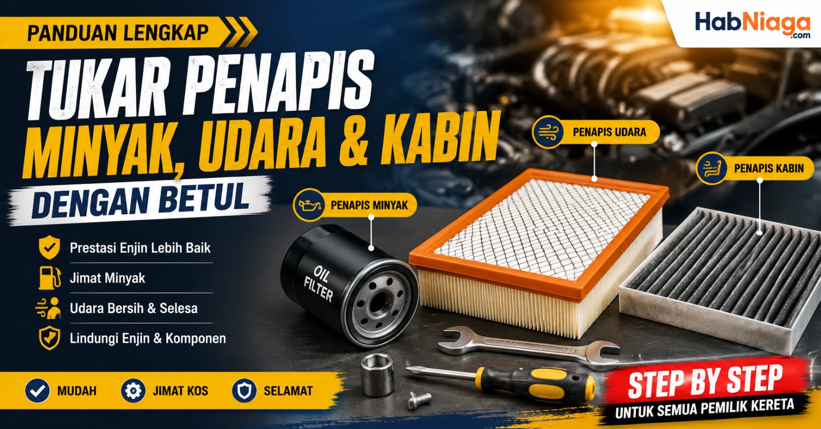 Panduan Tukar Penapis Minyak, Udara & Kabin Dengan Betul