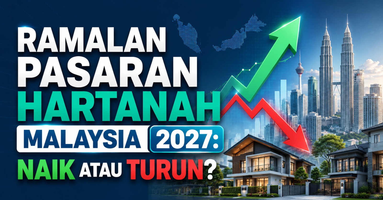 Ramalan Pasaran Hartanah Malaysia 2027: Naik Atau Turun?